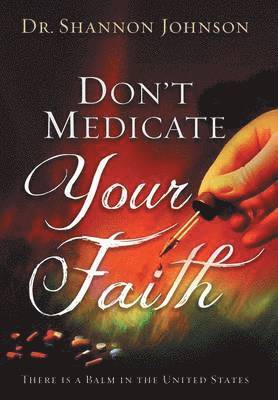 Don't Medicate Your Faith 1