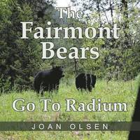 bokomslag The Fairmont Bears Go To Radium