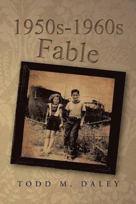 Todd M. Daley - 1950s-1960s Fable, Häftad. Tillgänglighet: Lägg i varukorg