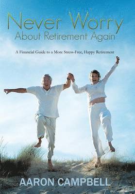 bokomslag Never Worry About Retirement Again