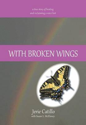 Jerie Catillo - With Broken Wings, Inbunden