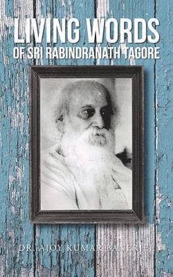 bokomslag LIVING WORDS Of SRI RABINDRANATH TAGORE