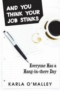 bokomslag And You Think Your Job Stinks