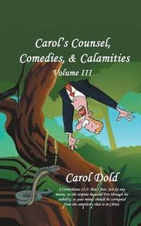 bokomslag Carol's Counsel, Comedies, & Calamities