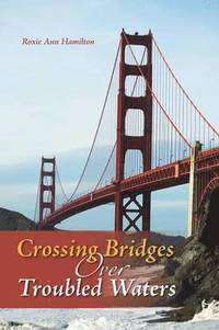 bokomslag Crossing Bridges Over Troubled Waters