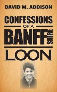 bokomslag Confessions of a Banffshire Loon
