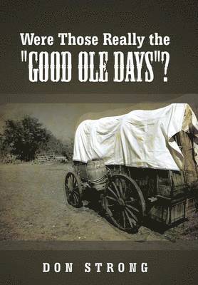 Were Those Really the &quot;Good Ole Days&quot;? 1