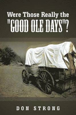 bokomslag Were Those Really the "Good Ole Days"?