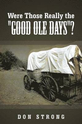 Were Those Really the &quot;Good Ole Days&quot;? 1