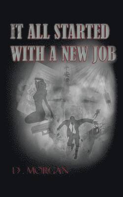 D Morgan - It All Started With A New Job, Häftad