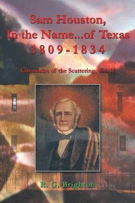 bokomslag Sam Houston, In the Name...of Texas 1809-1834