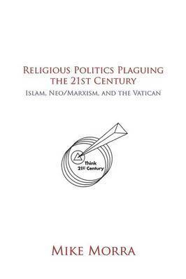 bokomslag Religious Politics Plaguing the 21st Century
