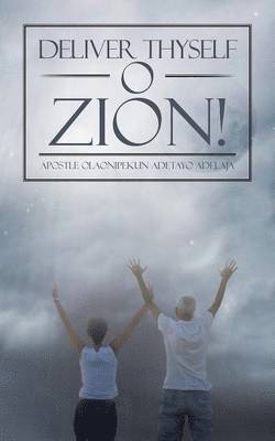 Deliver Thyself O Zion! 1