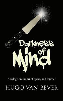 Hugo Van Bever - Darkness of Mind, Inbunden