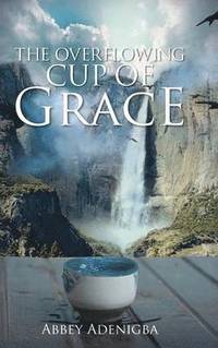 bokomslag Overflowing Cup of GRACE
