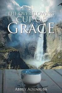 bokomslag Overflowing Cup of GRACE