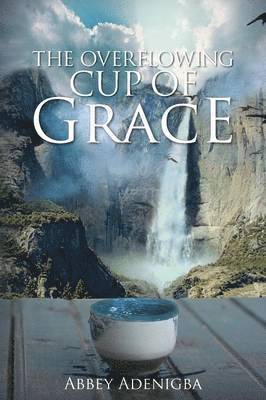 bokomslag Overflowing Cup of GRACE