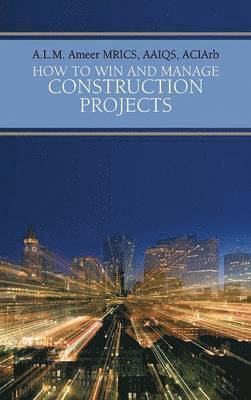 bokomslag How To Win And Manage Construction Projects