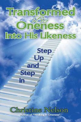 Transformed By Oneness Into His Likeness 1