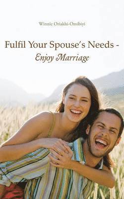 Fulfil Your Spouse's Needs - Enjoy Marriage 1
