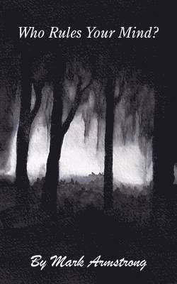 Mark Armstrong - Who Rules Your Mind?, Häftad
