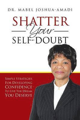 bokomslag Shatter Your Self-Doubt