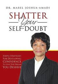 bokomslag Shatter Your Self-Doubt