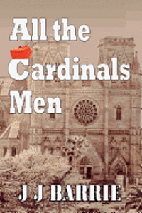 bokomslag All The CARDINALS MEN: A heart-wrenching story of religious paedophilia and murder...