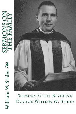 bokomslag Sermons on the Family: Sermons by the Reverend Doctor William W. Slider