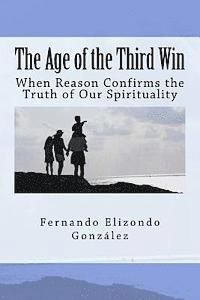 bokomslag The Age of the Third Win: When Reason Confirms the Truth of Our Spirituality