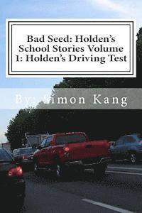 bokomslag Bad Seed: Holden's School Stories Volume 1: Holden's Driving Test: Holden Alexander Schipper is hitting the streets This Christm