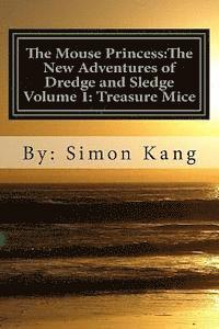 bokomslag The Mouse Princess: The New Adventures of Dredge and Sledge Volume 1: Treasure Mice: This year, the hunt for treasure is on!