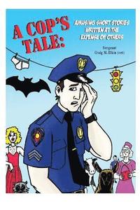 bokomslag A Cop's Tale: Amusing Short Stories Written at the Expense of Others