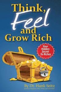 bokomslag Think, FEEL, and Grow Rich: Your Hidden Secret To Riches