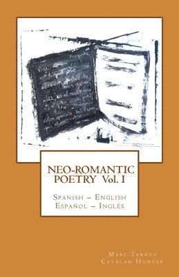 bokomslag Neo-romantic Poetry Vol I: Spanish - English / Español - Inglés: Catalan Hunter