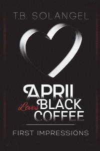 bokomslag April Loves Black Coffee: First Impressions