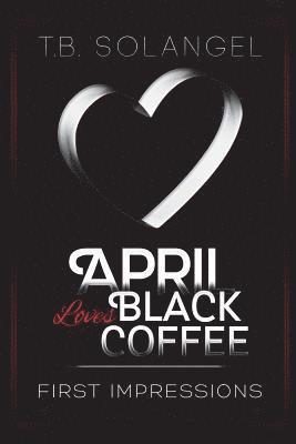 April Loves Black Coffee: First Impressions 1