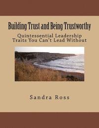 bokomslag Building Trust and Being Trustworthy: The Quintessential Leader