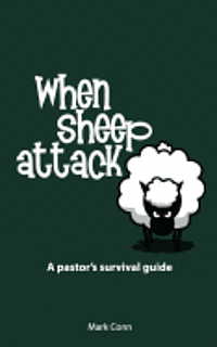 bokomslag When Sheep Attack: A pastor's survival guide
