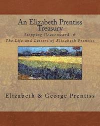 George Prentiss, Thomas Adamo - An Elizabeth Prentiss Treasury: Stepping Heavenward & The Life and Letters of Elizabeth Prentiss, Häftad