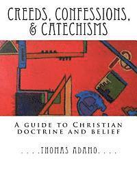 Thomas Adamo - Creeds, Confessions, & Catechisms: a guide to Christian doctrine and belief, Häftad