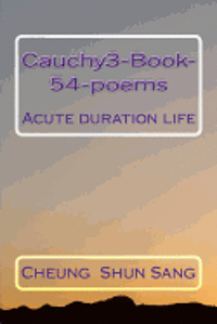 Cheung Shun Sang - Cauchy3-Book-54-poems: Acute duration life, Häftad