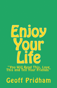 bokomslag Enjoy Your Life: 'You Will Read This, Love This and Tell Your Friends'