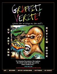 GRAFFITI VERITE' (GV) Art and Review Book: Art and Review Book based upon the Multi Award-Winning Documentary Graffiti Verite': Read The Writing on Th