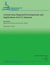 bokomslag Central Asia: Regional Deveopments and Implications for U.S. Interests
