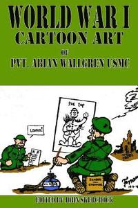 bokomslag World War I Cartoons Art of Pvt. Abian Wallgren USMC