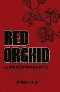 bokomslag Red Orchid: A searing tale of Cold War atrocities