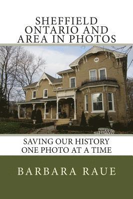 Barbara Raue - Sheffield Ontario and Area in Photos: Saving Our History One Photo at a Time, Häftad