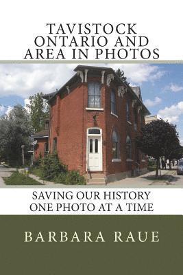 Barbara Raue - Tavistock Ontario and Area in Photos: Saving Our History One Photo at a Time, Häftad