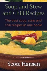 bokomslag Soup and Stew and Chili Recipes: Great soup, stew and chili recipes.
